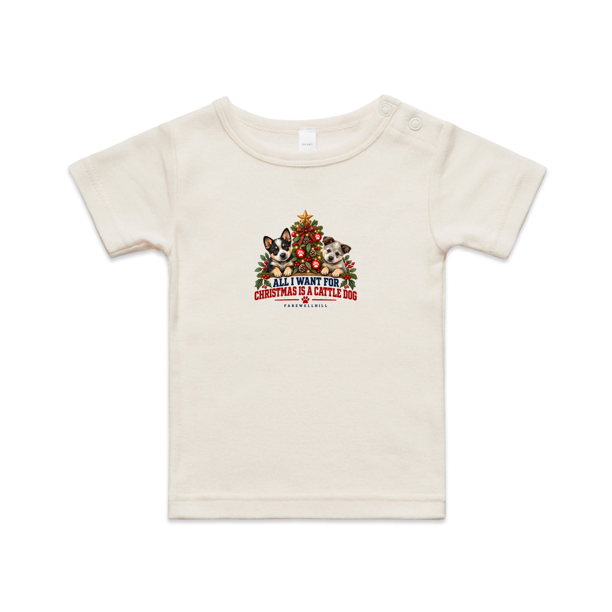 FAREWELLHILL Infant Wee Tee - All I Want for Christmas Is a Cattle Dog
