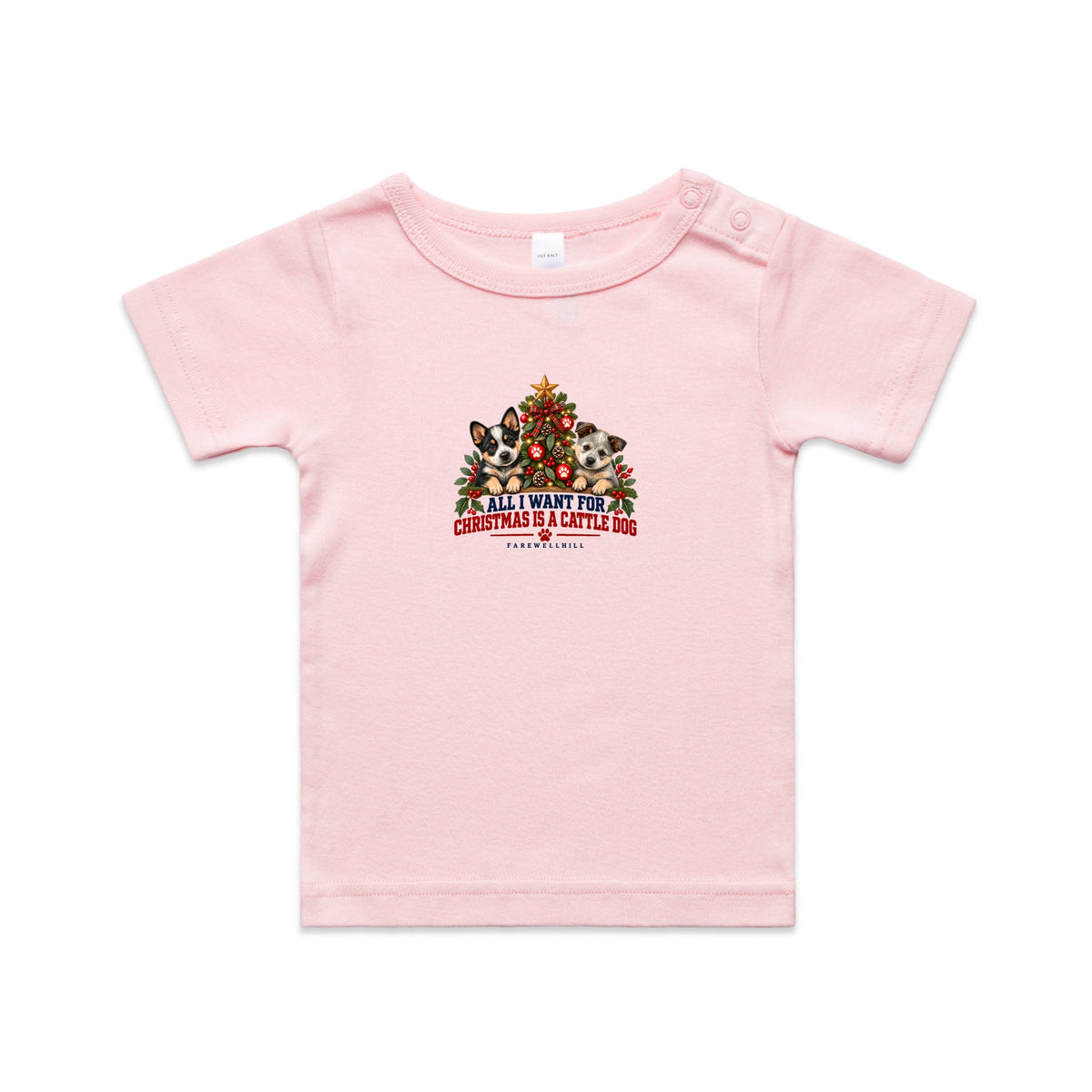 FAREWELLHILL Infant Wee Tee - All I Want for Christmas Is a Cattle Dog